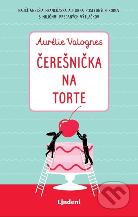 Čerešnička na torte - Aurélie Valognes, Lucia Lukáčová (ilustrátor), Lindeni, 2022