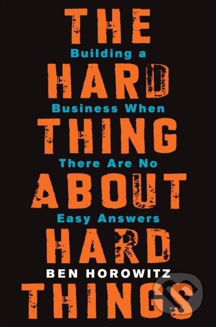 Hard Thing About Hard Things - Ben Horowitz, HarperCollins, 2014