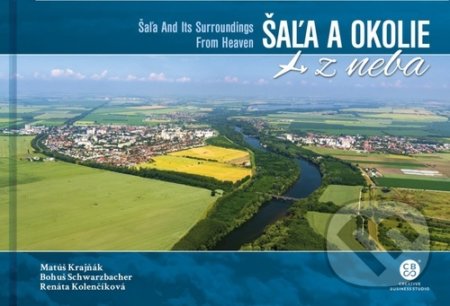 Šaľa a okolie z neba - Bohuš Schwarzbacher, Matúš Krajňák, Renáta Kolenčíková - kniha z kategorie Průvodci Evropou