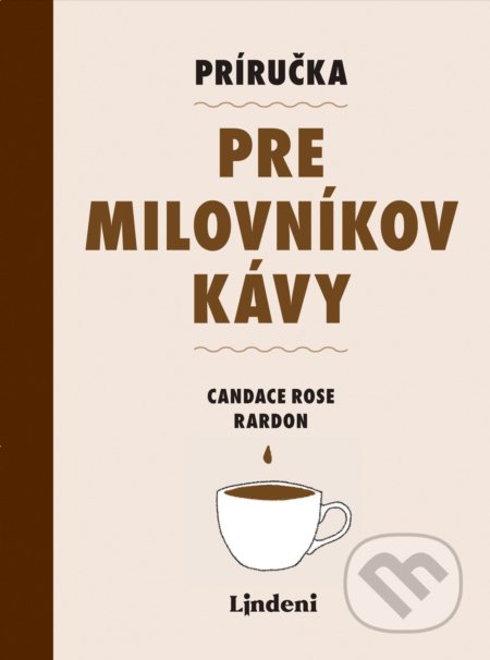 Príručka pre milovníkov kávy - Candance Rose Rardon, Lindeni, 2021