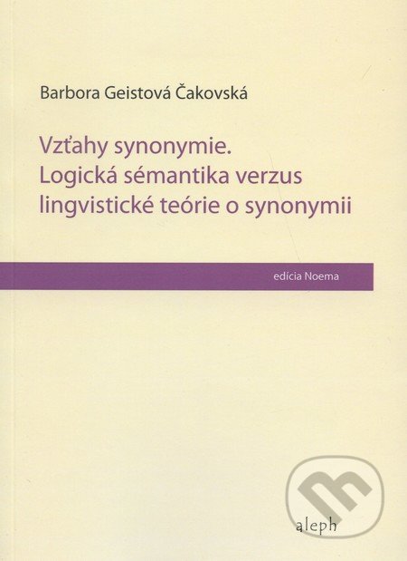 Vzťahy synonymie - Barbora Geistová Čakovská, Aleph, 2010