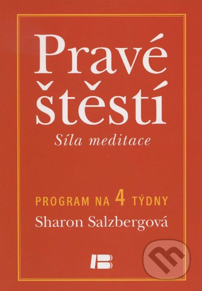 Pravé štěstí - Síla meditace - Sharon Salzbergová, BETA - Dobrovský, 2012