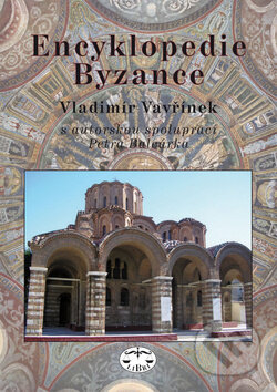 Encyklopedie Byzance - Vladimír Vavřínek, Libri, 2011