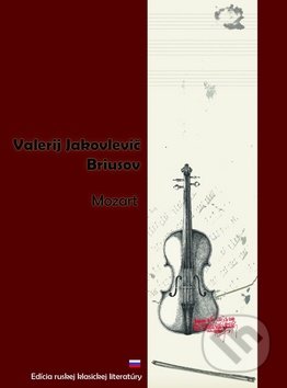 Mozart - Valerij Jakovlevič Briusov, SnowMouse Publishing, 2011