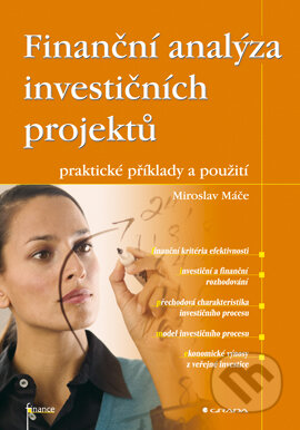 Finanční analýza investičních projektů - Miroslav Máče, Grada, 2005