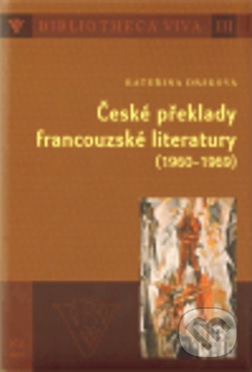 České překlady francouzské literatury (1960 - 1969) - Kateřina Drsková, Jihočeská univerzita, 2011