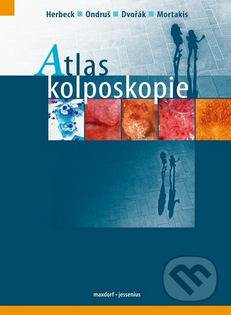 Atlas kolposkopie - Georg Herbeck, Jiří Ondruš, Vladimír Dvořák, Alexander Mortakis, Maxdorf, 2011