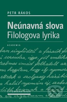 Neúnavná slova (Filologova lyrika) - Petr Rákos - kniha z kategorie Životopisy