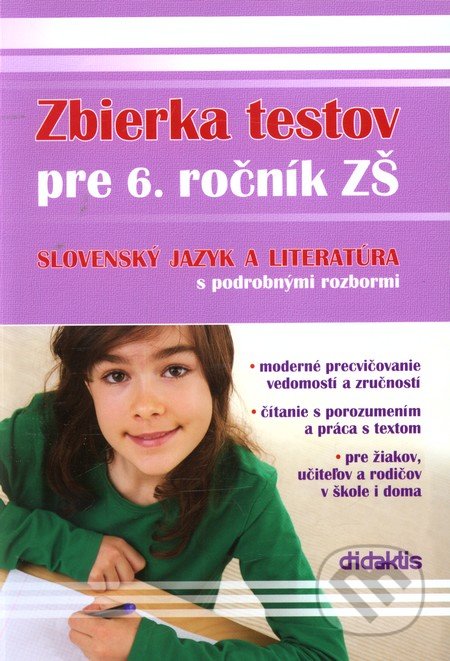 Zbierka testov zo slovenského jazyka a literatúry pre 6. ročník ZŠ s podrobnými rozbormi - Renáta Lukačková, Didaktis, 2011