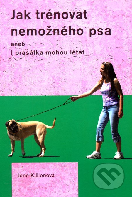 Jak trénovat nemožného psa - Jane Killionová, Plot, 2012