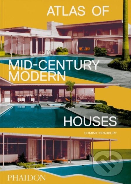 Atlas of Mid-Century Modern Houses - Dominic Bradbury - kniha z kategorie Architektura