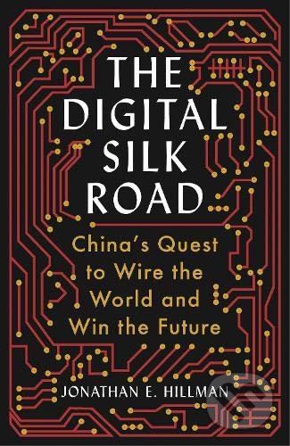 The Digital Silk Road (China's Quest to Wire the World and Win the Future) - kniha z kategorie Humanitní a společenské vědy