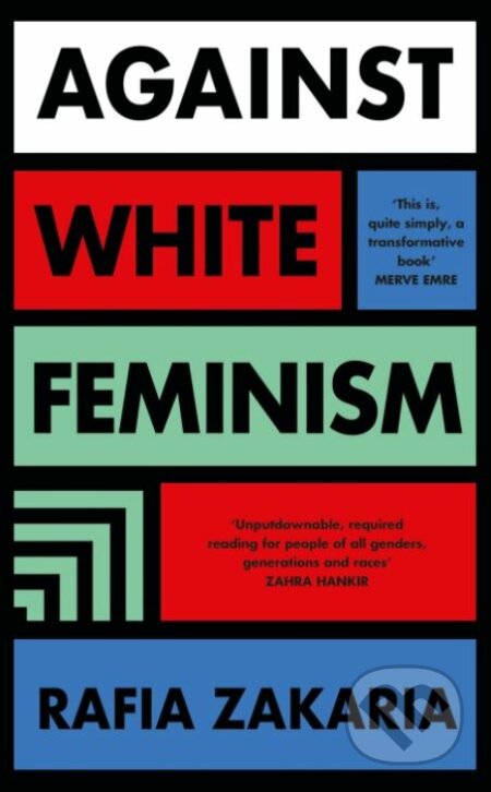 Against White Feminism - Rafia Zakaria, Hamish Hamilton, 2021