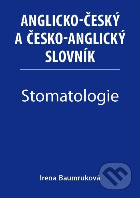 Stomatologie - Anglicko-český a česko-anglický slovník - Irena Baumruková, Xlibris, 2021