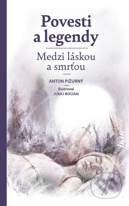 Povesti a legendy - Anton Pižurný, Juraj Bocian (ilustrátor), Ikar, 2021
