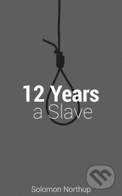 E-kniha: 12 Years A Slave (Solomon Northup). Copyright Group, 2014