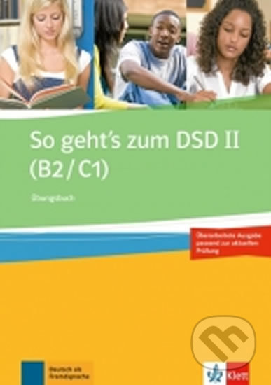 So geht´s zum DSD II. (B2-C1) – Übungsbuch neu, Klett, 2017