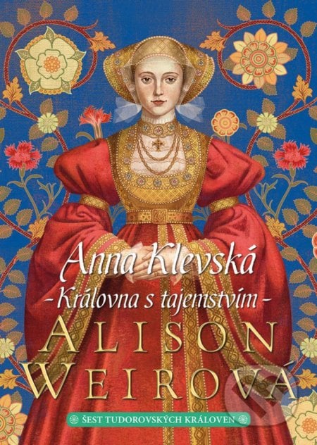 Anna Klevská: Královna s tajemstvím - Alison Weir, 2021