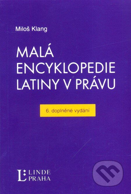 Malá encyklopedie latiny v právu - Miloš Klang, Linde, 2011