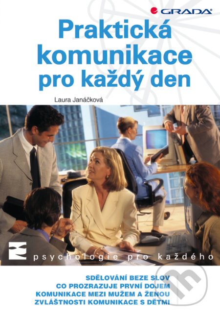 Praktická komunikace pro každý den - Laura Janáčková, Grada, 2009