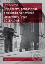 Dějepisectví, germanistika a slavistika na Německé univerzitě v Praze 1918 - 1945 - kniha z kategorie Historie