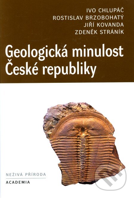 Geologická minulost České republiky - Ivo Chlupáč a kolektív, Academia, 2011