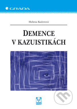 Demence v kazuistikách - Helena Kučerová, Grada, 2006