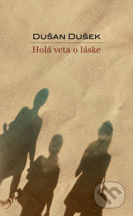 Holá veta o láske (s podpisom autora) - Dušan Dušek, Slovart, 2010