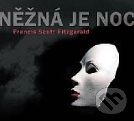 Něžná je noc - CD - Francis Scott Fitzgerald, Radioservis, 2011