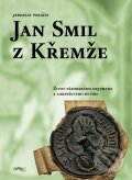 Kniha: Jan Smil z Křemže (Jaroslav Polách). Pavel Ševčík - VEDUTA, 2011