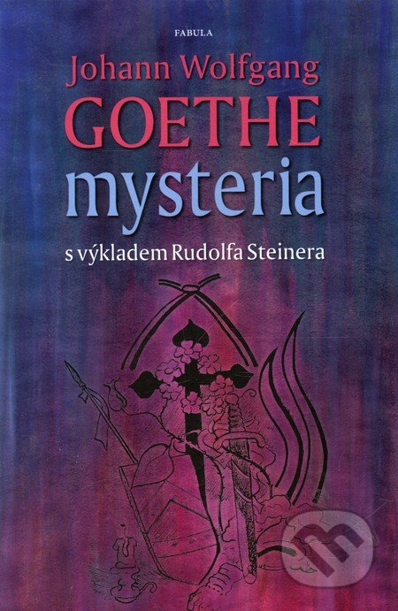Mysteria - Johann Wolfgang Goethe, Rudolf Steiner, Fabula, 2011