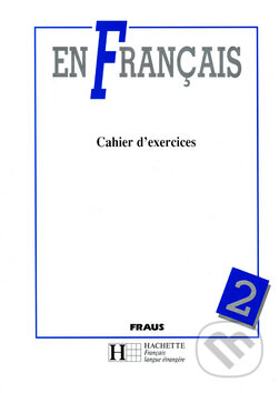 En Francais 2 - Cahier d&#039;exercises - Jitka Taišlová, Fraus, 1995