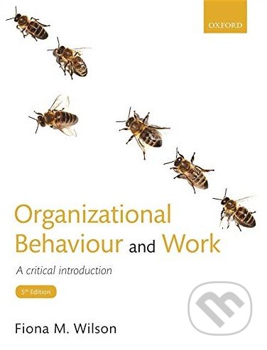 Organizational Behaviour and Work - Fiona M. Wilson, Oxford University Press, 2018
