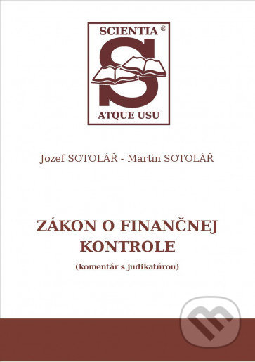 Zákon o finančnej kontrole (komentár s judikatúrou) - Jozef Sotolář, Sotac, 2019