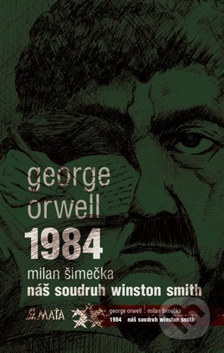 1984 / Náš soudruh Winston Smith - George Orwell, Milan Šimečka, Marcela Štědrová  (ilustrace), Maťa, 2021