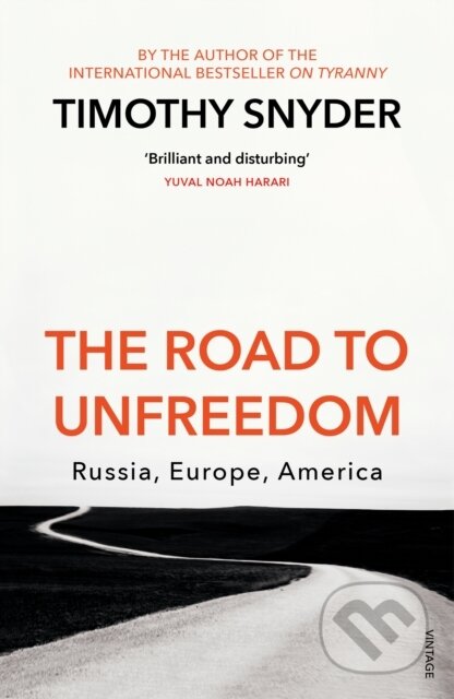 The Road to Unfreedom - Timothy Snyder, Random House, 2018