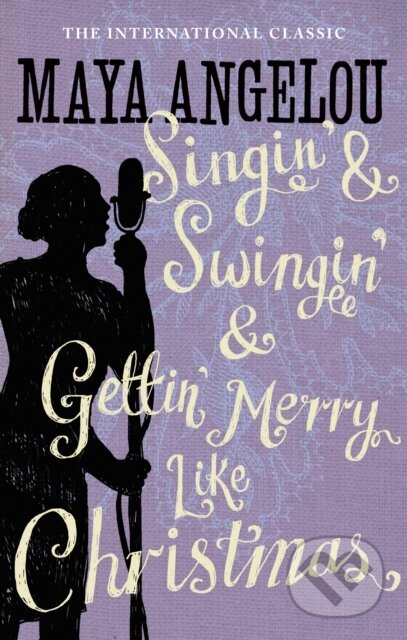 E-kniha: Singin' & Swingin' and Gettin' Merry Like Christmas (Maya Angelou)