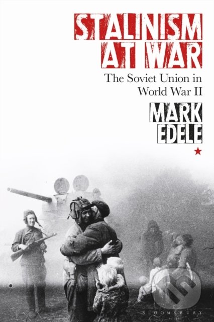 Stalinism at War - Mark Edele, Bloomsbury, 2021