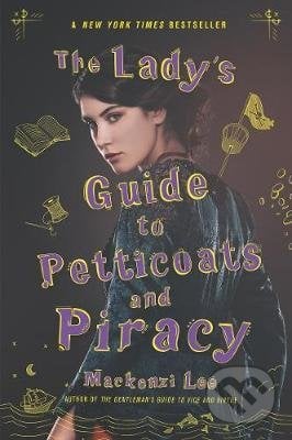 The Lady&#039;s Guide to Petticoats and Piracy - Mackenzi Lee, HarperCollins, 2020