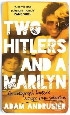 Two Hitlers and a Marilyn - Adam Andrusier, Headline Book, 2021
