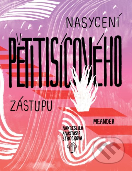 Nasycení pětitisícového zástupu - Ivana Pecháčková, Meander, 2021