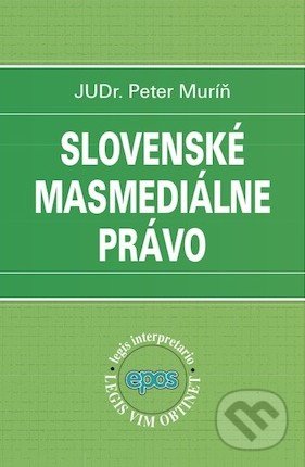 Slovenské masmediálne právo - Peter Muríň, Epos, 2010