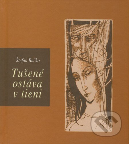 Kniha: Tušené ostáva v tieni (Štefan Bučko). Petrus, 2011