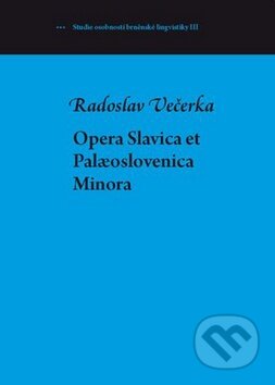Opera Slavica et Palaeoslovenica Minora - Radoslav Večerka, Host, 2011