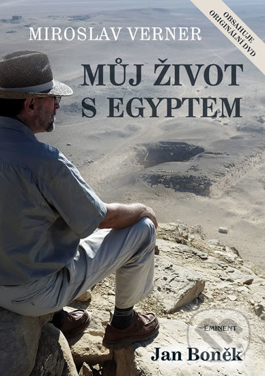 Miroslav Verner / Můj život s Egyptem - Jan Boněk, Eminent, 2011