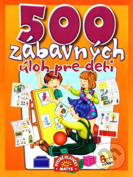 500 zábavných úloh pre deti, Matys, 2011