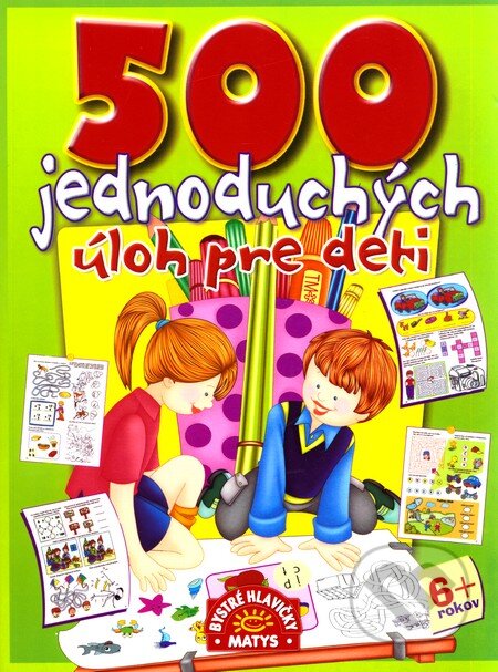 500 jednoduchých úloh pre deti, Matys, 2011