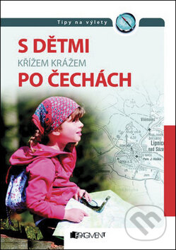S dětmi křížem krážem po Česku, Nakladatelství Fragment, 2011