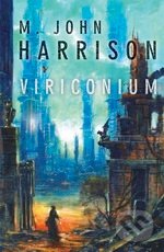 Viriconium - M. John Harrison, Laser books, 2011