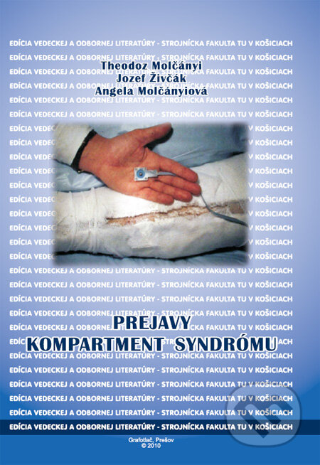 Prejavy kompartment syndrómu - Theodoz Molčányi, Jozef Živčák, Angela Molčányiová, Strojnícka fakulta Technickej univerzity, 2010